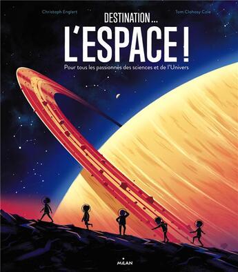 Couverture du livre « Destination : l'espace » de Tom Clohosy Cole et Christoph Englert aux éditions Milan