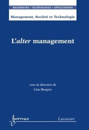 Couverture du livre « L'alter management ; management, société et technologie » de Bergery/Line aux éditions Hermes Science Publications