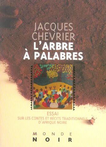 Couverture du livre « L'ARBRE A PALABRES : ESSAI SUR LES CONTES ET RECITS TRADITIONNELS D'AFRIQUE NOIRE » de Jacques Chevrier aux éditions Hatier