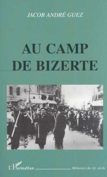 Couverture du livre « AU CAMP DE BIZERTE » de Jacob Andre Guez aux éditions L'harmattan