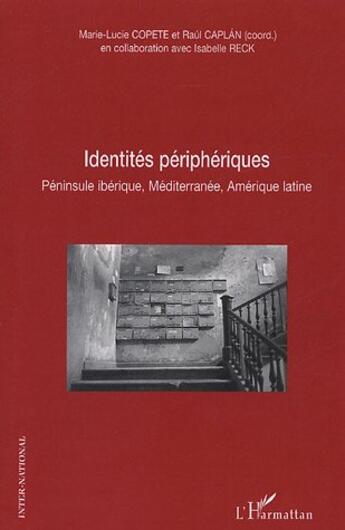 Couverture du livre « Identites peripheriques - peninsule iberique, mediterranee, amerique latine » de  aux éditions L'harmattan