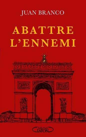 Couverture du livre « Abattre l'ennemi » de Juan Branco aux éditions Michel Lafon