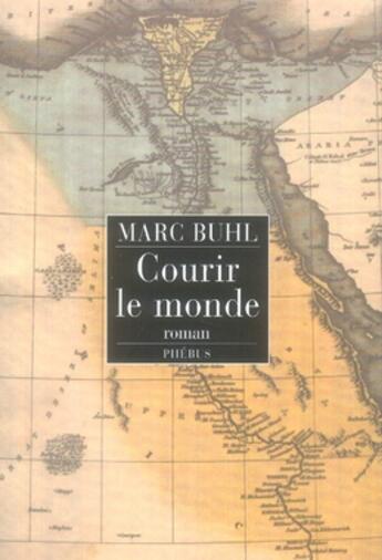 Couverture du livre « Courir le monde » de Marc Buhl aux éditions Phebus