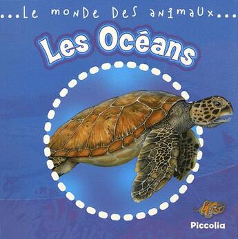 Couverture du livre « Le monde animalier/les oceans » de  aux éditions Piccolia