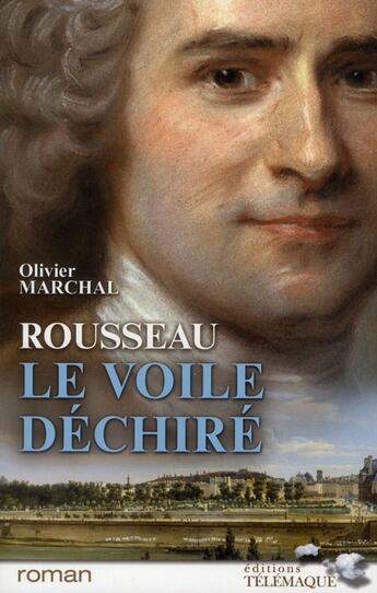 Couverture du livre « Rousseau le voile déchiré » de Olivier Marchal aux éditions Telemaque