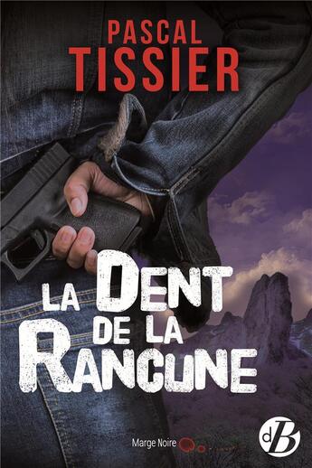 Couverture du livre « La dent de la rancune » de Pascal Tissier aux éditions De Boree