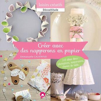 Couverture du livre « Créer avec des napperons en papier » de Emmanuelle Calatayud aux éditions Creapassions.com