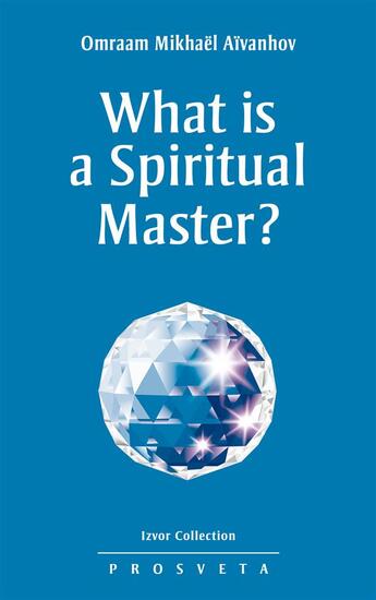 Couverture du livre « What is a spiritual master ? » de Aivanhov O. aux éditions Editions Prosveta