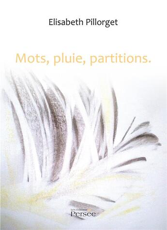 Couverture du livre « Mots, pluie, partitions » de Pillorget Elisabeth aux éditions Persee