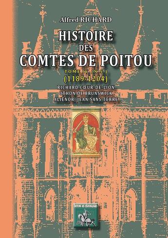 Couverture du livre « Histoire des Comptes de Poitou Tome 4 ; 1189-1204 » de Alfred Richard aux éditions Editions Des Regionalismes