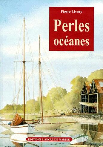 Couverture du livre « Perles océanes » de Pierre Livory aux éditions L'ancre De Marine