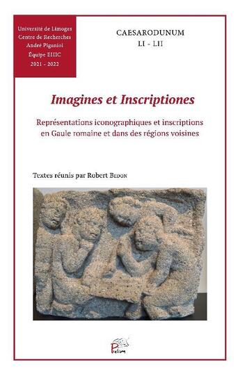 Couverture du livre « Imagines et inscriptiones : représentations iconographiques et inscriptions en Gaule romaine et dans des régions voisines » de Robert Bedon aux éditions Pu De Limoges