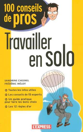 Couverture du livre « Travailler En Solo » de Sandrine Chesnel et Frederic Melot aux éditions L'express