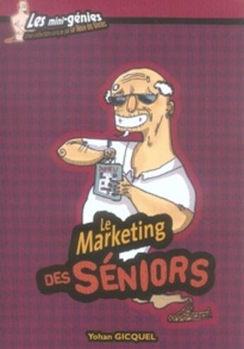 Couverture du livre « Le marketing des seniors » de Yohan Gicquel aux éditions Genie Des Glaciers