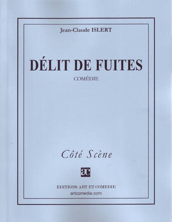 Couverture du livre « Délit de fuites » de Jean-Claude Islert aux éditions Art Et Comedie