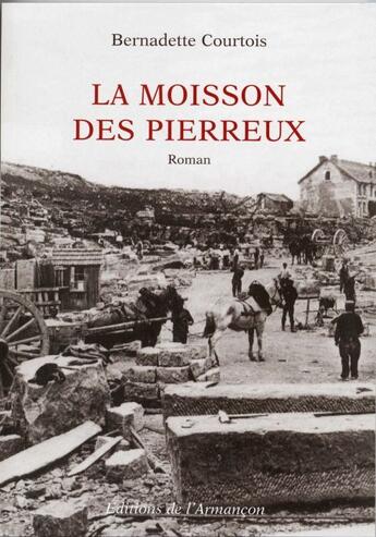 Couverture du livre « La moisson des pierreux » de Bernadette Courtois aux éditions Armancon