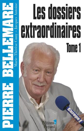 Couverture du livre « Les dossiers extraordinaires Tome 1 » de Pierre Bellemare et Marie-Therese Cuny et Jacques Antoine aux éditions Editions 1