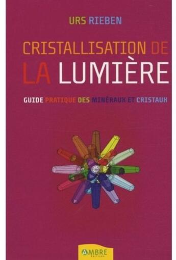 Couverture du livre « Cristallisation de la lumière » de Urs Rieben aux éditions Ambre