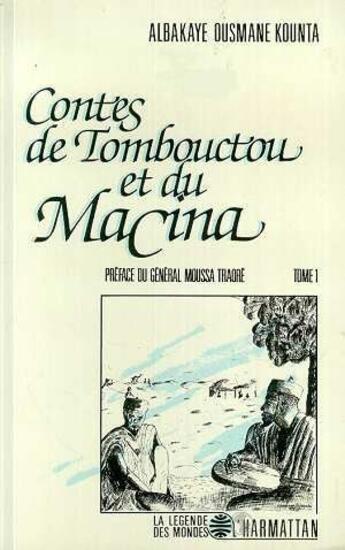 Couverture du livre « Contes de Tombouctou et du Macina t.1 » de Albakaye Ousmane Kounta aux éditions L'harmattan