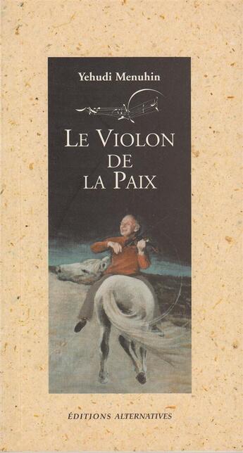 Couverture du livre « Le violon de la paix » de Yehudi Menuhin aux éditions Alternatives