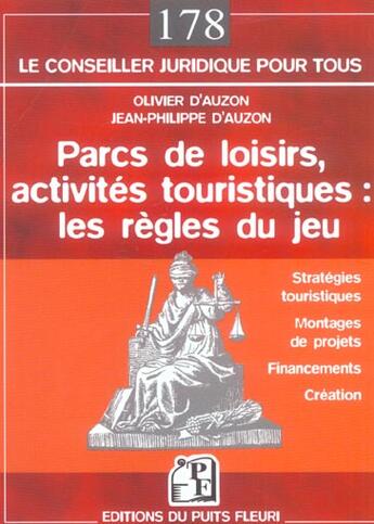 Couverture du livre « Parcs de loisirs, activités touristiques : les règles du jeu ; stratégies touristiques, montages de projets, financements, création » de Olivier D' Auzon et Jean-Philippe D' Auzon aux éditions Puits Fleuri