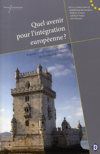 Couverture du livre « Quel avenir pour l'intégration européenne ? regards croisés franco-allemands sur le traité de Lisbonne » de Jean Rossetto aux éditions Pu De Rennes