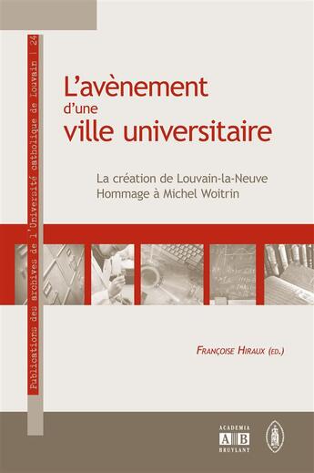 Couverture du livre « L'avènement d une ville universitaire ; la création de Louvain la neuve » de  aux éditions Academia