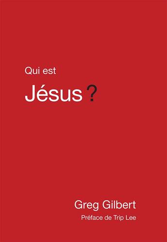 Couverture du livre « Qui est Jésus ? » de Greg Gilbert aux éditions Publications Chretiennes