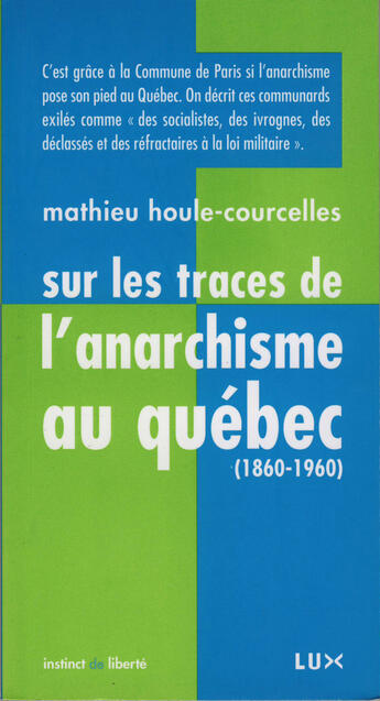 Couverture du livre « Sur les traces de l'anarchisme au quebec (1860-1960) » de Houle-Courcelles/Mat aux éditions Lux Éditeur