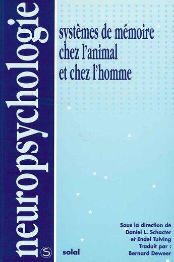 Couverture du livre « Systèmes de memoire chez l'animal et chez l'homme » de Endel Tulving et Daniel L. Schacter aux éditions Solal