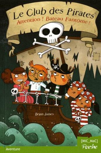 Couverture du livre « Le club des pirates t.2 ; attention bateau fantôme » de Loic Mehee et Brian James aux éditions Mic Mac Editions