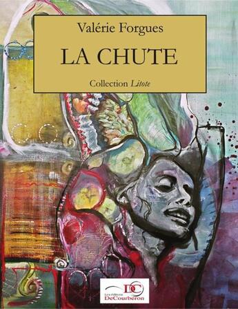 Couverture du livre « La chute » de Forgues Valerie aux éditions Les Editions De Courberon