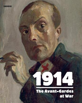 Couverture du livre « 1914 the avant-gardes at war » de  aux éditions Snoeck