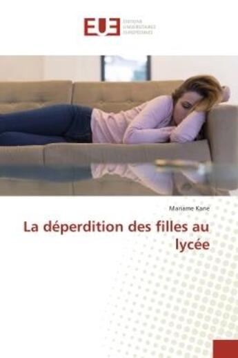 Couverture du livre « La deperdition des filles au lycee » de Kane Mariame aux éditions Editions Universitaires Europeennes