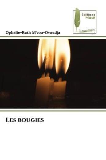 Couverture du livre « Les bougies » de Ophelie-Ruth M'Vou-Ovoudja aux éditions Muse