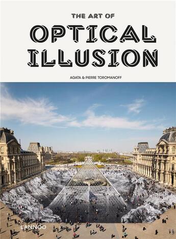 Couverture du livre « The art of optical illusion » de Pierre Toromanoff et Agata Toromanoff aux éditions Lannoo