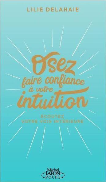 Couverture du livre « Osez faire confiance à votre intuition » de Lilie Delahaie aux éditions Michel Lafon Poche