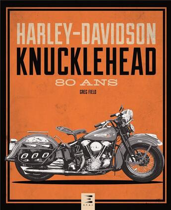 Couverture du livre « Harley-Davidson Knucklehead, 80 ans » de Greg Field aux éditions Etai