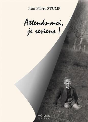 Couverture du livre « Attends-moi, je reviens ! » de Jean-Pierre Stump aux éditions Verone