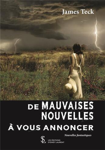 Couverture du livre « De mauvaises nouvelles a vous annoncer » de James Teck aux éditions Sydney Laurent