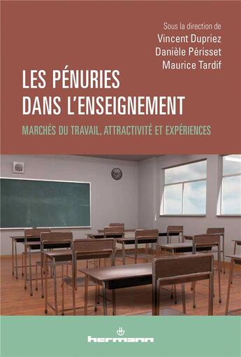 Couverture du livre « Les pénuries dans l'enseignement : Marchés du travail, attractivité et expériences » de Vincent Dupriez et Maurice Tardif et Collectif et Daniele Perisset aux éditions Hermann