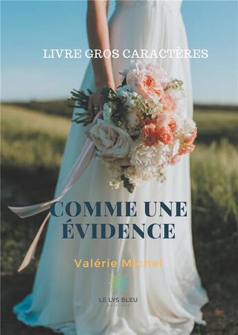 Couverture du livre « Comme une évidence ; gros caractères » de Valerie Michel aux éditions Le Lys Bleu