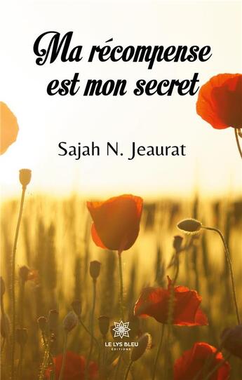 Couverture du livre « Ma récompense est mon secret » de Jeaurat Sajah N. aux éditions Le Lys Bleu