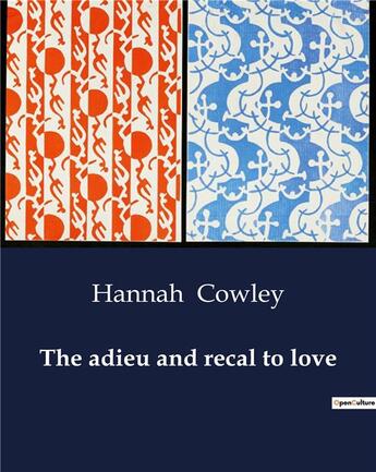 Couverture du livre « The adieu and recal to love » de Hannah Cowley aux éditions Culturea