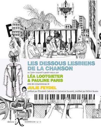 Couverture du livre « Les dessous lesbiens de la chanson » de Lea Lootgieter et Pauline Paris et Julie Feydel aux éditions Ixe