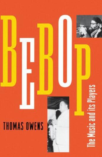 Couverture du livre « Bebop: The Music and Its Players » de Owens Thomas aux éditions Oxford University Press Usa