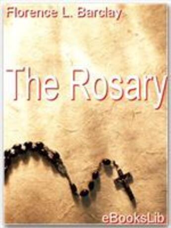 Couverture du livre « The Rosary » de Florence L. Barclay aux éditions Ebookslib