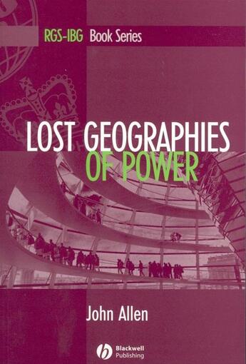 Couverture du livre « Lost Geographies of Power » de John Allen aux éditions Wiley-blackwell