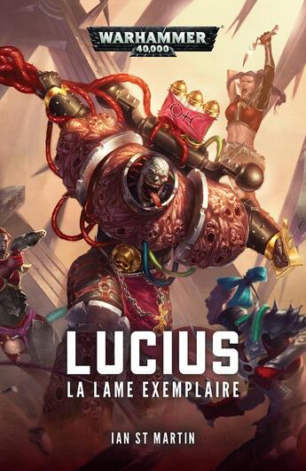 Couverture du livre « Warhammer 40.000 : Lucius, la lame exemplaire » de Ian St Martin aux éditions Black Library