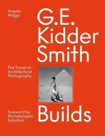 Couverture du livre « G. E. Kidder Smith : builds » de Angelo Maggi aux éditions Acc Art Books